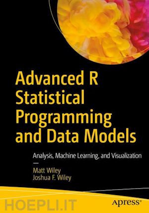 wiley matt; wiley joshua f. - advanced r statistical programming and data models