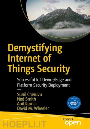 cheruvu sunil; kumar anil; smith ned; wheeler david m. - demystifying internet of things security