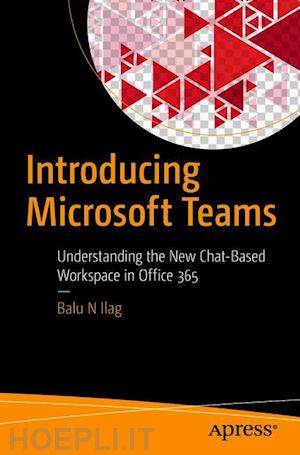 Introducing Microsoft Teams - Ilag Balu N | Libro Apress 06/2018 
