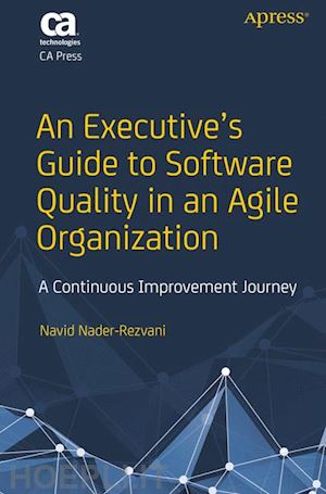 nader-rezvani navid - an executive’s guide to software quality in an agile organization