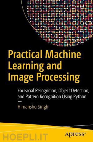 singh himanshu - practical machine learning and image processing