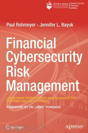 rohmeyer paul; bayuk jennifer l. - financial cybersecurity risk management