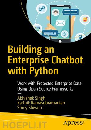 singh abhishek; ramasubramanian karthik; shivam shrey - building an enterprise chatbot