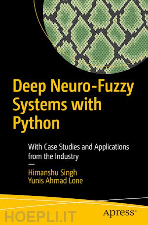 singh himanshu; lone yunis ahmad - deep neuro-fuzzy systems with python