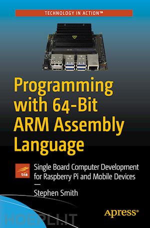 smith stephen - programming with 64-bit arm assembly language