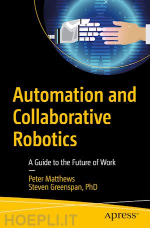 matthews peter; greenspan steven - automation and collaborative robotics