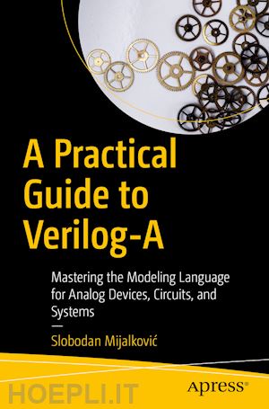 mijalkovic slobodan - a practical guide to verilog-a