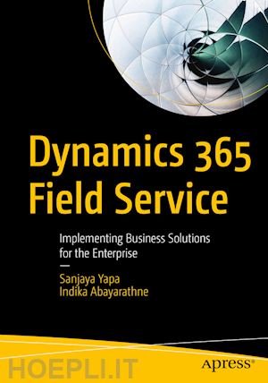 yapa sanjaya; abayarathne indika - dynamics 365 field service