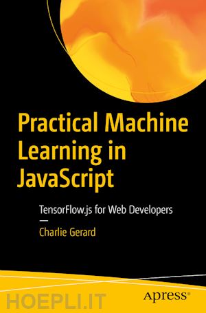 gerard charlie - practical machine learning in javascript