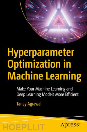 agrawal tanay - hyperparameter optimization in machine learning