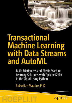 maurice sebastian - transactional machine learning with data streams and automl