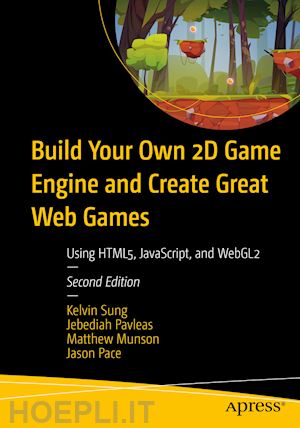 sung kelvin; pavleas jebediah; munson matthew; pace jason - build your own 2d game engine and create great web games