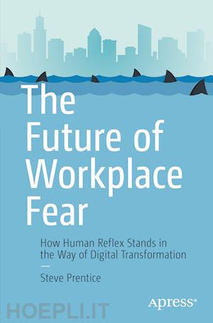 prentice steve - the future of workplace fear