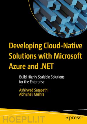 satapathi ashirwad; mishra abhishek - developing cloud-native solutions with microsoft azure and .net