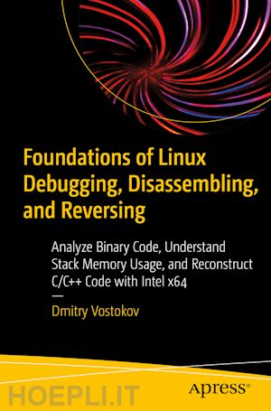 vostokov dmitry - foundations of linux debugging, disassembling, and reversing