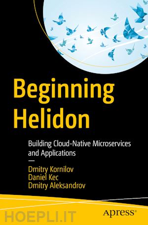 kornilov dmitry; kec daniel; aleksandrov dmitry - beginning helidon