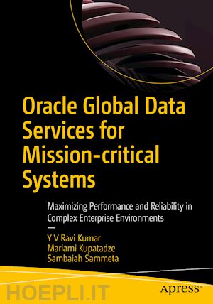 kumar y v ravi; kupatadze mariami; sammeta sambaiah - oracle global data services for mission-critical systems