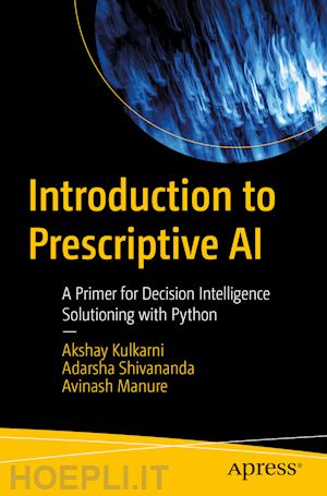 kulkarni akshay; shivananda adarsha; manure avinash - introduction to prescriptive ai