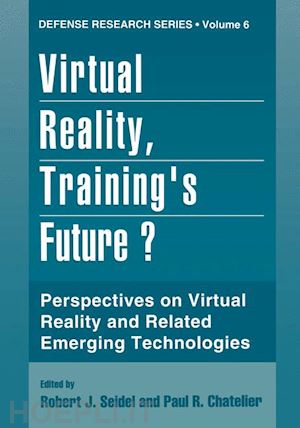 seidel robert j. (curatore); chatelier paul r. (curatore) - virtual reality, training’s future?