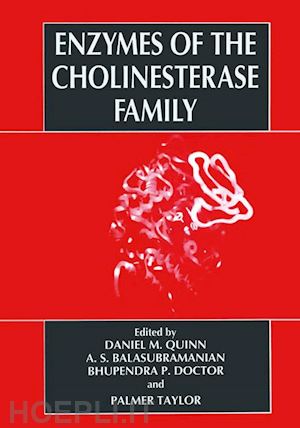 balasubramanian a.s. (curatore); doctor bhupendra p. (curatore); quinn daniel m. (curatore); taylor palmer (curatore) - enzymes of the cholinesterase family