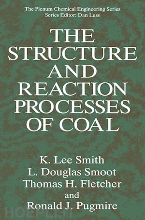 smith k.lee; smoot l.douglas; fletcher thomas h.; pugmire ronald j. - the structure and reaction processes of coal
