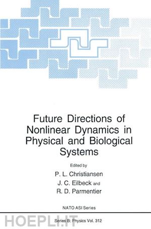 christiansen p.l. (curatore); eilbeck j.c. (curatore); parmentier r.d. (curatore) - future directions of nonlinear dynamics in physical and biological systems