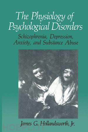 hollandsworth jr. james g. - the physiology of psychological disorders