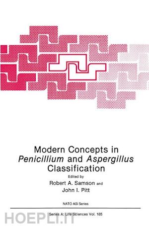 samson robert a. (curatore); pitt john i. (curatore) - modern concepts in penicillium and aspergillus classification
