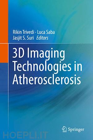 trivedi rikin (curatore); saba luca (curatore); suri jasjit s. (curatore) - 3d imaging technologies in atherosclerosis