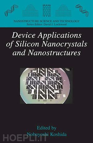 koshida nobuyoshi (curatore) - device applications of silicon nanocrystals and nanostructures