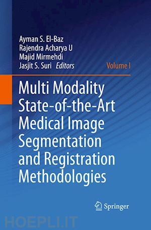 el-baz ayman s. (curatore); acharya u rajendra (curatore); mirmehdi majid (curatore); suri jasjit s. (curatore) - multi modality state-of-the-art medical image segmentation and registration methodologies