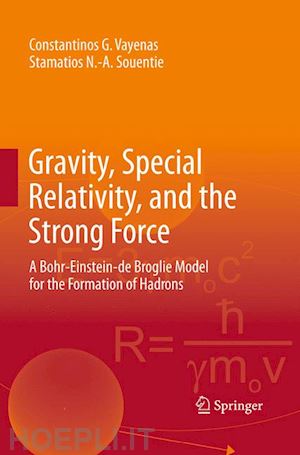 vayenas constantinos g.; souentie stamatios n.-a. - gravity, special relativity, and the strong force