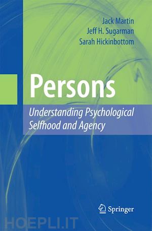 martin jack; sugarman jeff h.; hickinbottom sarah - persons: understanding psychological selfhood and agency