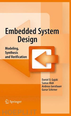 gajski daniel d.; abdi samar; gerstlauer andreas; schirner gunar - embedded system design