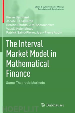 bernhard pierre; engwerda jacob c.; roorda berend; schumacher j.m.; kolokoltsov vassili; saint-pierre patrick; aubin jean-pierre - the interval market model in mathematical finance