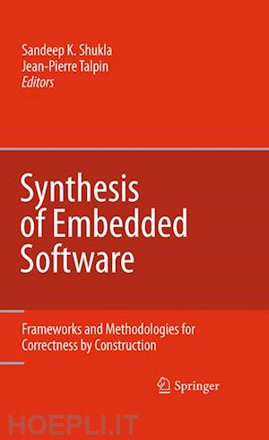 shukla sandeep kumar (curatore); talpin jean-pierre (curatore) - synthesis of embedded software