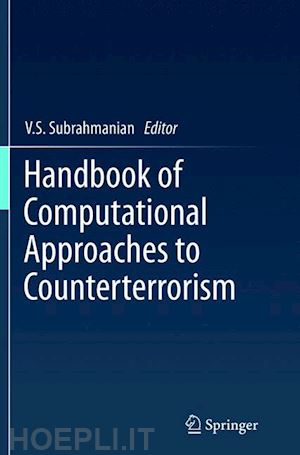 subrahmanian v.s. (curatore) - handbook of computational approaches to counterterrorism