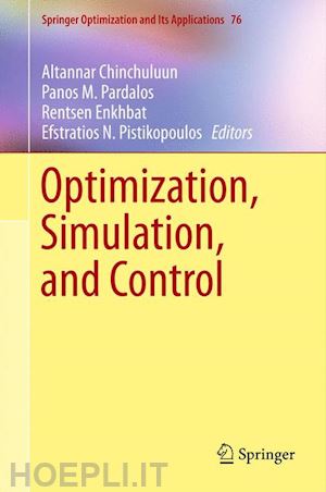 chinchuluun altannar (curatore); pardalos panos m. (curatore); enkhbat rentsen (curatore); pistikopoulos efstratios n. (curatore) - optimization, simulation, and control