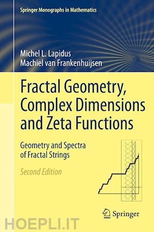 lapidus michel l.; van frankenhuijsen machiel - fractal geometry, complex dimensions and zeta functions