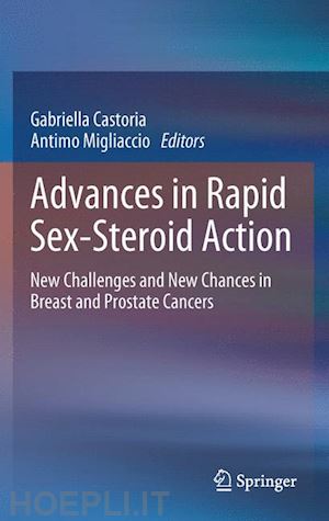 castoria gabriella (curatore); migliaccio antimo (curatore) - advances in rapid sex-steroid action