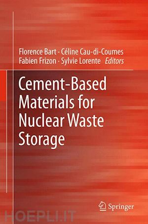 bart florence (curatore); cau-di-coumes céline (curatore); frizon fabien (curatore); lorente sylvie (curatore) - cement-based materials for nuclear waste storage