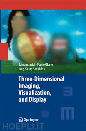 javidi bahram (curatore); okano fumio (curatore); son jung-young (curatore) - three-dimensional imaging, visualization, and display