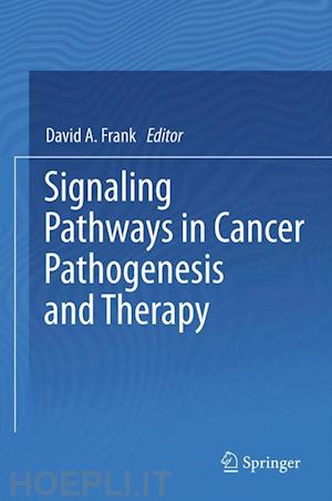 frank david a. (curatore) - signaling pathways in cancer pathogenesis and therapy