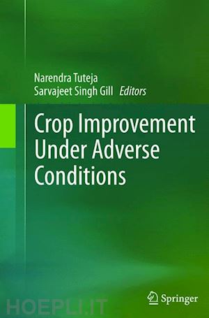 tuteja narendra (curatore); gill sarvajeet singh (curatore) - crop improvement under adverse conditions