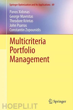 xidonas panos; mavrotas george; krintas theodore; psarras john; zopounidis constantin - multicriteria portfolio management
