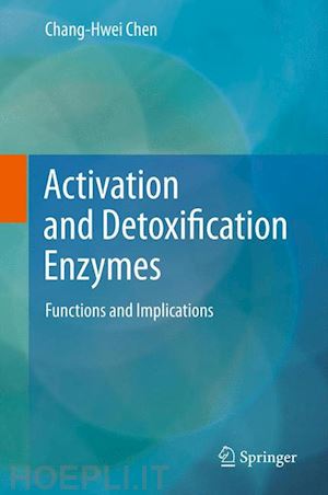 chen chang-hwei - activation and detoxification enzymes