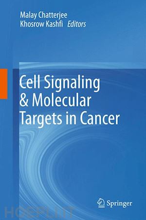 chatterjee malay (curatore); kashfi khosrow (curatore) - cell signaling & molecular targets in cancer