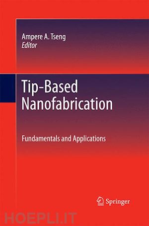 tseng ampere a. (curatore) - tip-based nanofabrication