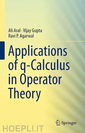 aral ali; gupta vijay; agarwal ravi p. - applications of q-calculus in operator theory