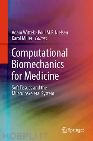 wittek adam (curatore); nielsen poul m.f. (curatore); miller karol (curatore) - computational biomechanics for medicine